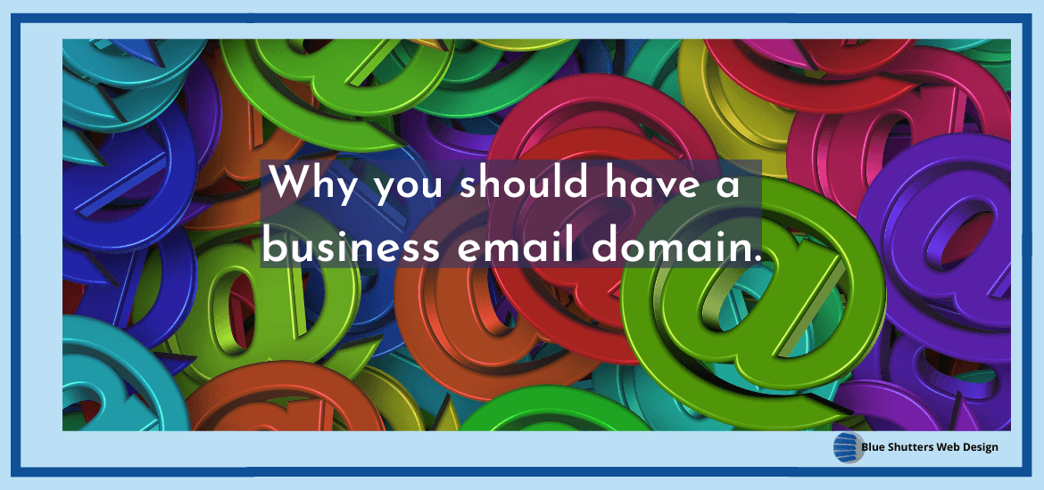 Why You Need A Business Email Domain on a background of colorful at signs